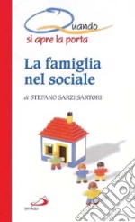 La famiglia nel sociale. Quando si apre la porta libro