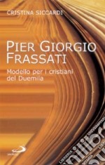 Pier Giorgio Frassati. Modello per i cristiani del Duemila