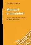 Ministri e ministeri. Indagine nelle comunità cristiane del Nuovo Testamento libro
