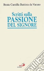 Scritti sulla passione del Signore. Considerazioni sulla passione di nostro Signore. Ricordi di Gesù. I dolori mentali di Gesù nella sua passione libro