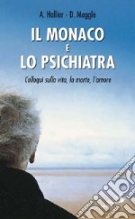 Il monaco e lo psichiatra. Colloqui sulla vita, la morte, l'amore