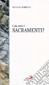 Cosa sono i sacramenti? libro di Sirboni Silvano