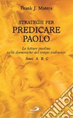 Strategie per predicare Paolo. Le letture paoline nelle domeniche del tempo ordinario A-B-C