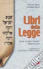 Libri della legge. Esodo, Levitico, Numeri, Deuteronomio. Commento teologico-pastorale