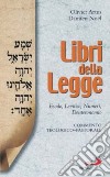 Libri della legge. Esodo, Levitico, Numeri, Deuteronomio. Commento teologico-pastorale libro