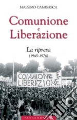 Comunione e Liberazione. La ripresa (1969-1976) libro