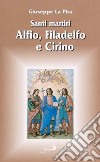Santi martiri Alfio, Filadelfo e Cirino. A Lentini (Siracusa) libro