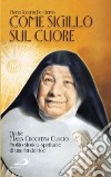 Come sigillo sul cuore. Madre Maria Crocifissa Curcio. Profilo storico-spirituale di una fondatrice libro