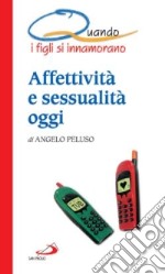 Quando i figli si innamorano. Affettività e sessualità oggi libro