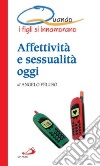 Quando i figli si innamorano. Affettività e sessualità oggi libro