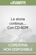 La storia continua... Con CD-ROM libro