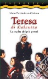 Teresa di Calcutta. La madre dei più poveri libro