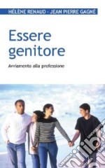 Essere genitore. Avviamento alla professione libro usato