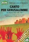 Canto per Gerusalemme. Salmo per voce di bambino. Dai Salmi 137, 126, 122 libro