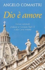 Dio è amore. Esercizi spirituali predicati a Giovanni Paolo II e alla curia romana libro