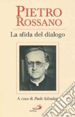 Pietro Rossano. La sfida del dialogo libro usato