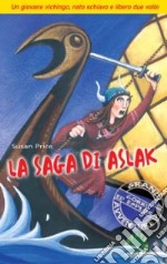 La Saga di Aslak. Un giovane vichingo nato schiavo e libero due volte libro