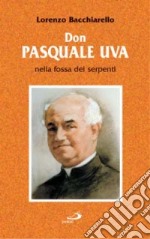 Don Pasquale Uva nella fossa dei serpenti