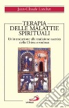 Terapia delle malattie spirituali. Un'introduzione alla tradizione ascetica della Chiesa ortodossa libro di Larchet Jean-Claude