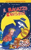 Il ragazzo invisibile. Le avventure di un giovane detective libro