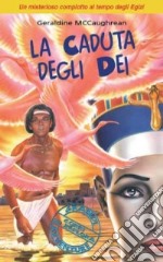 La caduta degli dei. Un misterioso complotto al tempo degli egizi libro