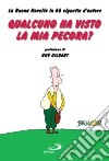 Qualcuno ha visto la mia pecora? La buona novella in 66 vignette d'autore libro