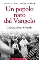 Un popolo nato dal Vangelo. Chiara Lubich e i Focolari libro