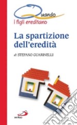 La spartizione dell'eredità. Quando i figli ereditano libro