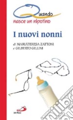 I nuovi nonni. Quando nasce un nipotino libro