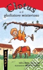 Clotus e il gladiatore misterioso libro