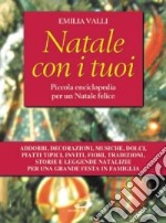 Natale con i tuoi. Piccola enciclopedia per un Natale felice libro