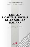 Famiglia e capitale sociale nella società italiana. Ottavo raporto Cisf sulla famiglia in Italia libro di Donati P. (cur.)