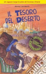 Il tesoro del deserto. Un ragazzo lungo le piste del favoloso Oriente libro