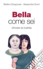 Bella come sei. Vincere la bulimia libro