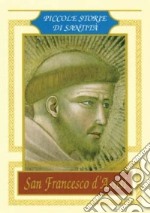 San Francesco d'Assisi. Piccole storie di santità libro