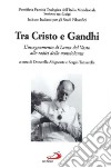 Tra Cristo e Gandhi: L'insegnamento di Lanza del Vasto alle radici della nonviolenza libro