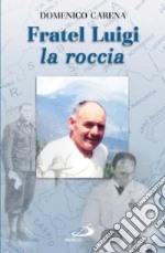 Fratel Luigi, la roccia