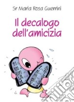 Il decalogo dell'amicizia libro