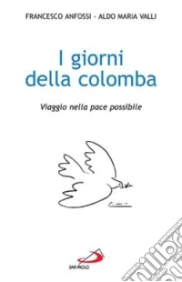 I giorni della colomba. Viaggio nella pace possibile libro