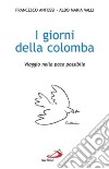 I giorni della colomba. Viaggio nella pace possibile libro