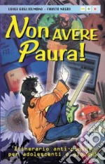 Non avere paura! Itinerario anti-panico per adolescenti e giovani libro