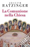 La comunione nella Chiesa libro