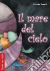 Il mare del cielo libro di Zanotti Cosetta