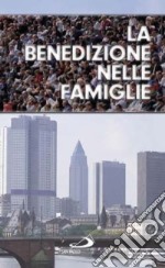 La benedizione nelle famiglie libro