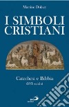 I simboli cristiani. Catechesi e Bibbia (I-VI secolo) libro