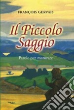 Il piccolo saggio. Parole per maturare