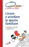 Creare e arredare lo spazio familiare. Quando si mette su casa libro