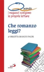 Che romanzo leggi? Quando i ragazzi scelgono le proprie letture libro