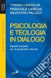 Psicologia e teologia in dialogo. Aspetti tematici per la pastorale odierna libro di Cantelmi Tonino Laselva Pasquale Paluzzi Silvestro