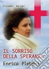 Il sorriso della speranza. Enrica Plebani libro